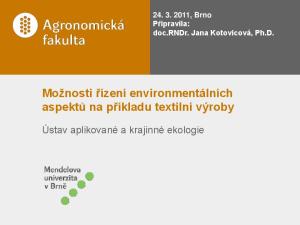 , Brno Připravila: doc.rndr. Jana Kotovicová, Ph.D. Možnosti řízení environmentálních aspektů na příkladu textilní výroby