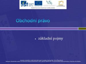 1. Podnik. 2. Podnikatel. 3. Obchodní jméno. 4. Obchodní firma. 5. Podnikání. 6. Neoprávněné podnikání. 7. Použité zdroje