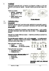1 TVÁŘENÍ. Tváření se provádí : klidným působením sil (válcováním, lisováním), rázem (kování za studena a za tepla)