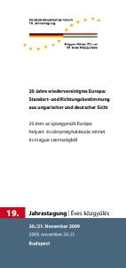 19. Jahrestagung Éves közgyűlés. 20 Jahre wiedervereinigtes Europa: Standort- und Richtungsbestimmung aus ungarischer und deutscher Sicht