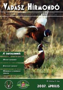 2007. ÁPRILIS A TARTALOMBÓL MEGYEI VADÁSZBÁL MÓDOSULT A VADÁSZATI BEMUTATÓ VADÁSZAT 17. ÉVFOLYAM 1. SZÁM TÖRVÉNY FOTÓ: VADÁSZLAP ARCHÍV