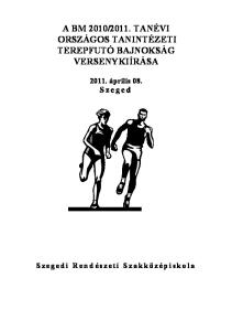 2011. TANÉVI ORSZÁGOS TANINTÉZETI TEREPFUTÓ BAJNOKSÁG VERSENYKIÍRÁSA április 08. S z e g e d