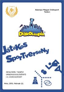 2015. TANÉVI JÁTÉKOS SPORTVERSENY DIÁKOLIMPIA ORSZÁGOS ELŐDÖNTŐ I-II. KORCSOPORT Pécs, február 22. (vasárnap)