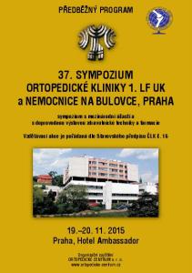 37. SYMPOZIUM ORTOPEDICKÉ KLINIKY 1. LF UK a NEMOCNICE NA BULOVCE, PRAHA