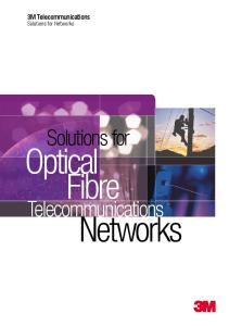 3M Telecommunications. Solutions for Networks. Solutions for. Optical Fibre. Telecommunications. Networks