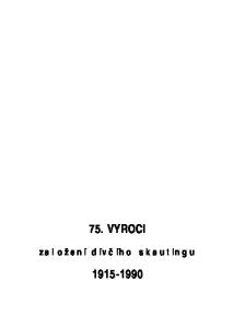 75. VYROCI z a l o ž e n í d ív č íh o s k a u t in g u