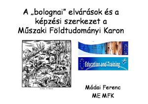 A bolognai elvárások és a képzési szerkezet a Mőszaki Földtudományi Karon. Mádai Ferenc ME MFK