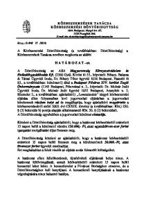 A Közbeszerzési Döntőbizottság (a továbbiakban: Döntőbizottság) a Közbeszerzések Tanácsa nevében meghozta az alábbi. H A T Á R O Z A T ot