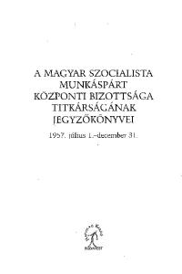 A MAGYAR SZOCIALISTA MUNKÁSPÁRT KÖZPONTI BIZOTTSÁGA TITKÁRSÁGÁNAK JEGYZŐKÖNYVEI