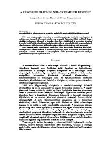 A VÁROSREHABILITÁCIÓ NÉHÁNY ELMÉLETI KÉRDÉSE 1. (Appendices to the Theory of Urban Regeneration) EGEDY TAMÁS KOVÁCS ZOLTÁN