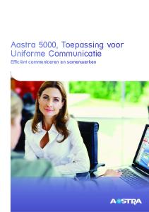 Aastra 5000, Toepassing voor Uniforme Communicatie. Efficiënt communiceren en samenwerken