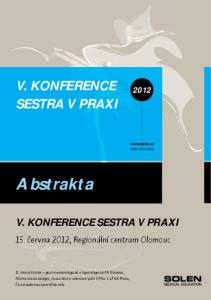 Abstrakta V. KONFERENCE SESTRA V PRAXI. 15. června 2012, Regionální centrum Olomouc.  ISSN