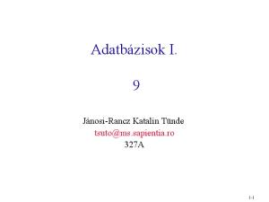 Adatbázisok I. Jánosi-Rancz Katalin Tünde 327A 1-1