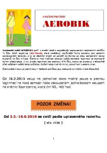 AEROBIK. Čistá cvičební obuv je podmínkou!!! Veškeré pomůcky jsou dostupné na místě v malé tělocvičně