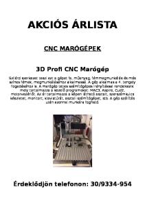 AKCIÓS ÁRLISTA CNC MARÓGÉPEK. 3D Profi CNC Marógép