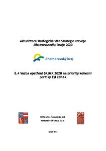 Aktualizace strategické vize Strategie rozvoje Jihomoravského kraje B.4 Vazba opatření SRJMK 2020 na priority kohezní politiky EU 2014+