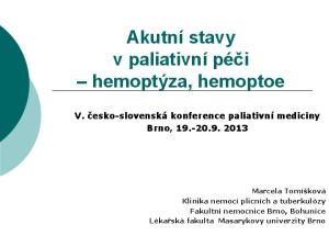 Akutní stavy v paliativní péči hemoptýza, hemoptoe V. česko-slovenská konference paliativní mediciny Brno,