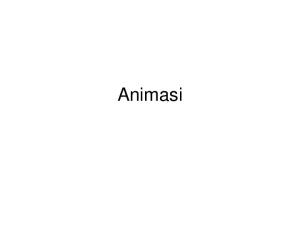 Algoritma Dasar Animasi. While (not done) { hapus_layar(); gambar_frame_ke(i); delay(n); i = i + 1; }