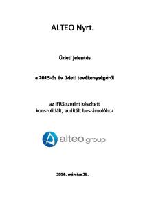 ALTEO Nyrt. Üzleti jelentés. a 2015-ös év üzleti tevékenységéről. az IFRS szerint készített konszolidált, auditált beszámolóhoz március 25