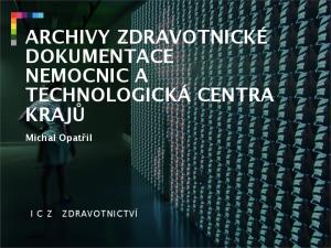 ARCHIVY ZDRAVOTNICKÉ DOKUMENTACE NEMOCNIC A TECHNOLOGICKÁ CENTRA KRAJŮ