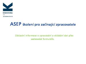 ASEP školení pro začínající zpracovatele. Základní informace o zpracování a vkládání dat přes webovské formuláře
