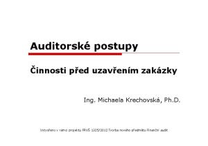 Auditorské postupy. Činnosti před uzavřením zakázky. Ing. Michaela Krechovská, Ph.D