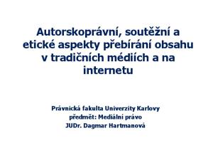 Autorskoprávní, soutěžní a etické aspekty přebírání obsahu v tradičních médiích a na internetu