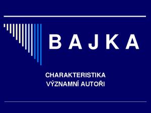 B A J K A CHARAKTERISTIKA VÝZNAMNÍ AUTOŘI