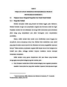 BAB II TINJAUAN UMUM MENGENAI MEDIASI SEBAGAI PILIHAN PENYELESAIAN SENGKETA. 2.1 Tinjauan Umum Mengenai Pengertian Dan Model-Model Mediasi