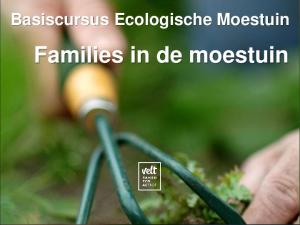 Basiscursus Ecologische Moestuin. Families in de moestuin