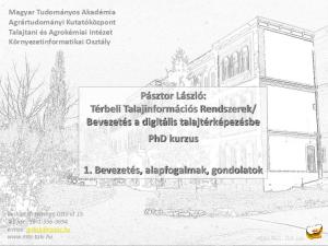 Bevezetés a digitális talajtérképezésbe PhD kurzus. 1. Bevezetés, alapfogalmak, gondolatok