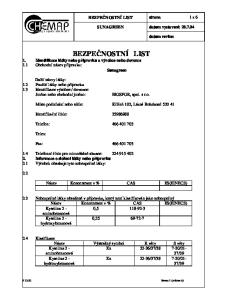 BEZPENOSTNÍ LIST 1. Identifikace látky nebo pípravku a výrobce nebo dovozce 1.1 Obchodní název pípravku: Sunagreen