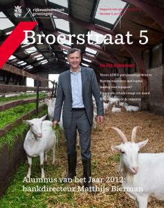 Broerstraat 5. Alumnus van het Jaar 2012: bankdirecteur Matthijs Bierman. In dit nummer: Noem ADHD geen hersenprobleem. Boeren innoveren met lupine