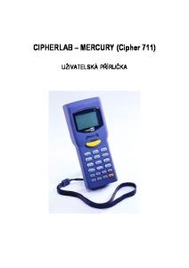 CIPHERLAB MERCURY (Cipher 711) UŽIVATELSKÁ PŘÍRUČKA