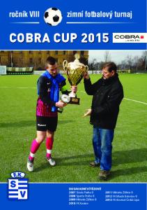 Cobra Cup DOSAVADNÍ VÍTĚZOVÉ 2007 Slavia Praha B 2008 Sparta Praha B 2009 Viktoria Žižkov B 2010 FK Kunice