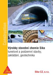 Construction. Výrobky stavební chemie Sika tunelové a podzemní stavby, zakládání, geotechnika. Sika CZ, s.r.o