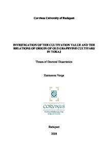 Corvinus University of Budapest INVESTIGATION OF THE CULTIVATION VALUE AND THE RELATIONS OF ORIGIN OF OLD GRAPEVINE CULTIVARS IN TOKAJ