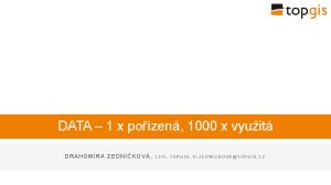 DATA 1 x pořízená, 1000 x využitá