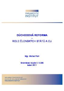 DŮCHODOVÁ REFORMA ROLE ČLENSKÝCH STÁTŮ A EU. Mgr. Michal Pohl