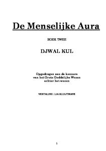 De Menselijke Aura BOEK TWEE DJWAL KUL Opgedragen aan de kenners van het Grote Goddelijke Wezen achter het wezen VERTALING : LIA KLUIJTMANS