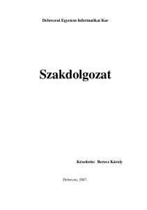 Debreceni Egyetem Informatikai Kar. Szakdolgozat. Készítette: Berecz Károly. Debrecen, 2007