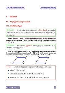Definíció: A tér irányított szakaszait vektoroknak nevezzük. Egy vektort akkor tekintünk adottna, ha ismerjük a nagyságát és az irányát