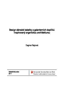 Design dámské kabelky a galanterních dopl inspirovaný organickou architekturou. Dagmar Bajzová