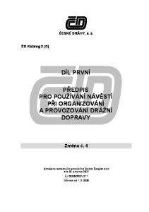 DÍL PRVNÍ PŘEDPIS PRO POUŽÍVÁNÍ NÁVĚSTÍ PŘI ORGANIZOVÁNÍ A PROVOZOVÁNÍ DRÁŽNÍ DOPRAVY