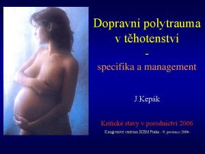 Dopravní polytrauma v těhotenství - specifika a management