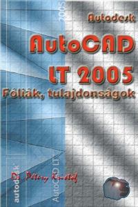 Dr. Pétery Kristóf: AutoCAD LT 2005 Fóliák, tulajdonságok