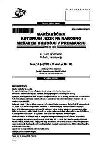 Državni izpitni center MADŽARŠČINA KOT DRUGI JEZIK NA NARODNO MEŠANEM OBMOČJU V PREKMURJU. Izpitna pola 1. A) Slušno razumevanje B) Bralno razumevanje