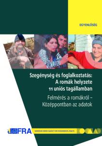 EGYENLŐSÉG. Szegénység és foglalkoztatás: A romák helyzete 11 uniós tagállamban Felmérés a romákról Középpontban az adatok