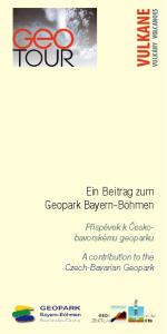 Ein Beitrag zum Geopark Bayern-Böhmen. Příspěvek k Českobavorskému. A contribution to the Czech-Bavarian Geopark