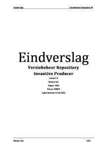 Eindverslag. Versiebeheer Repository Invantive Producer. Versie 1.0 Wouter Vos Project: C412 Proces: t20879 Laatst bewerkt: